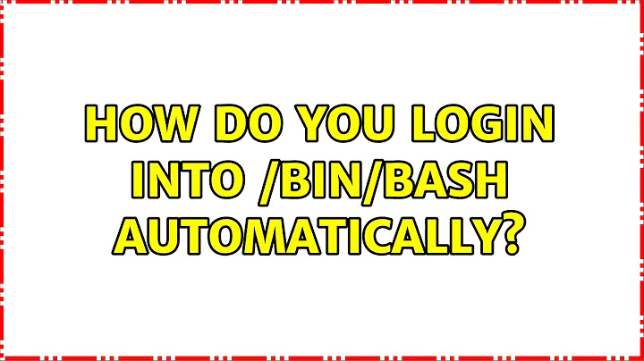 Ubuntu: How do you login into /bin/bash automatically? (3 Solutions!!)