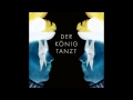 Der knig tanzt  der knig tanzt deichkind remix