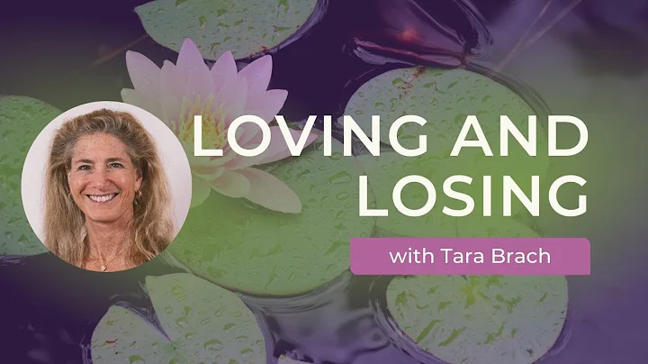 Loving and Losing - Tara Brach
