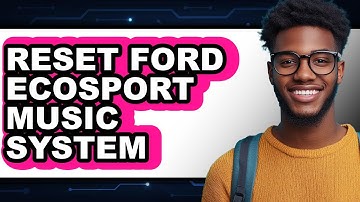 How To Reset Ford Ecosport Music System - Easy Guide