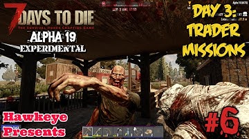7 Days To Die Experimental Version 19 - #6: Day 3 - Trader Missions!