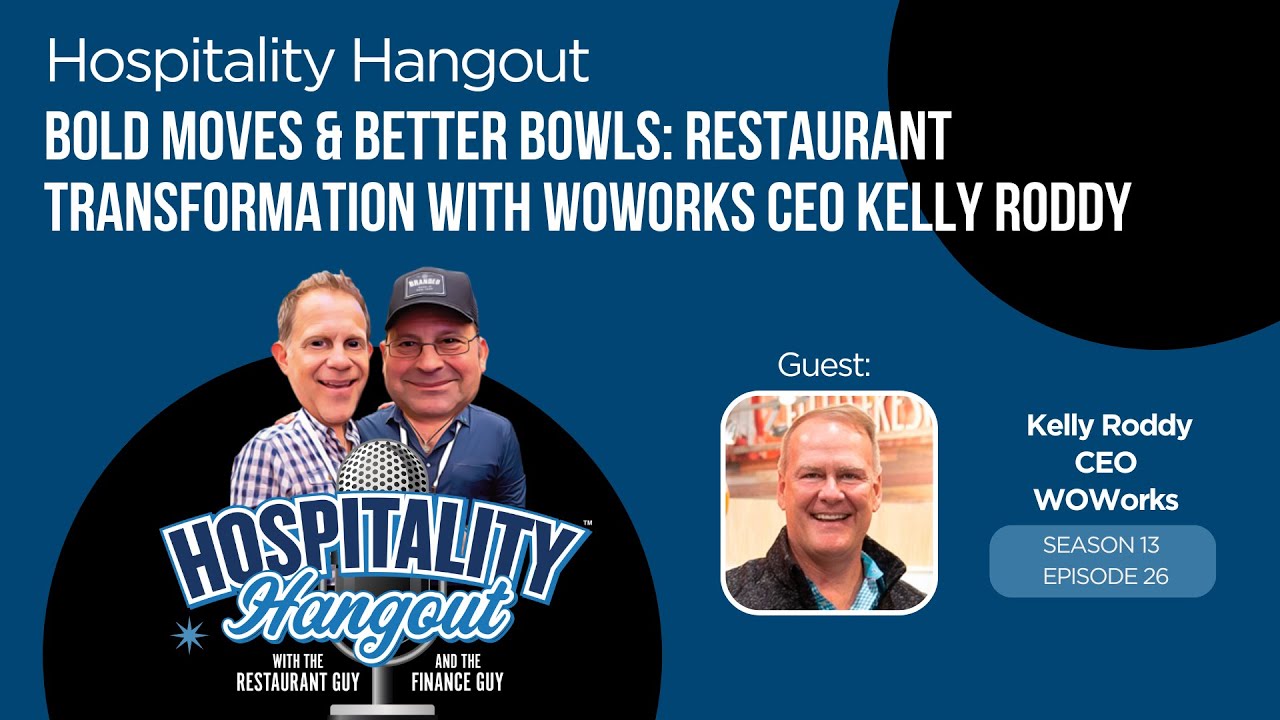 Hospitality Hangout | Bold Moves & Better Bowls: Transformation with WOWorks CEO Kelly Roddy