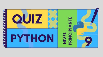 Python QUIZ 9 - Nivel principiante