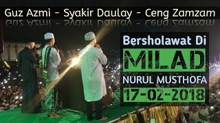 Gus Azmi | Syakir | Ceng Zamzam Sholawat Di Milad Nurul Musthofa 22 | Monas 17 Februari 2018