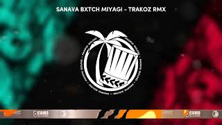 SANAVA BXTCH MIYAGI - TRAKOZ RMX