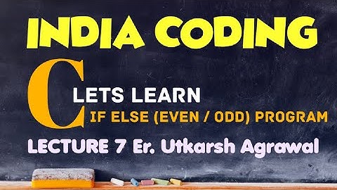 C Programming If Else Statement Even Odd Lecture 7