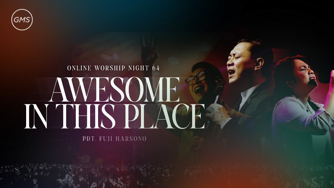 WORSHIP NIGHT 64 (2025) - GMS JAKARTA JAWA BARAT BANTEN - AWESOME IN THIS PLACE