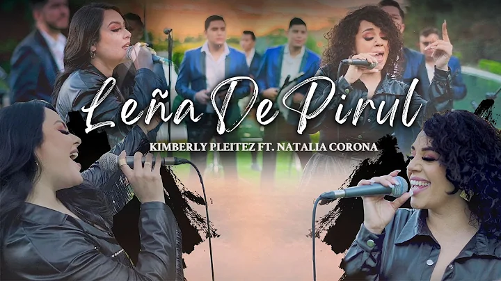 Lea De Pirul- Kimberly Pleitez Ft. Natalia Corona ...