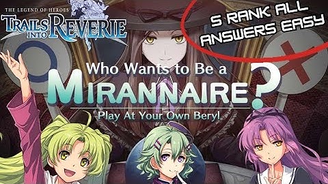 The Legend of Heroes: Trails into Reverie. Who Wants to Be a Mirannaire? Easy Mode Answers/S-Rank