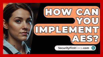 How Can You Implement AES? - SecurityFirstCorp.com
