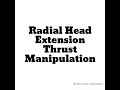 Radial Head Extension Thrust Manipulation
