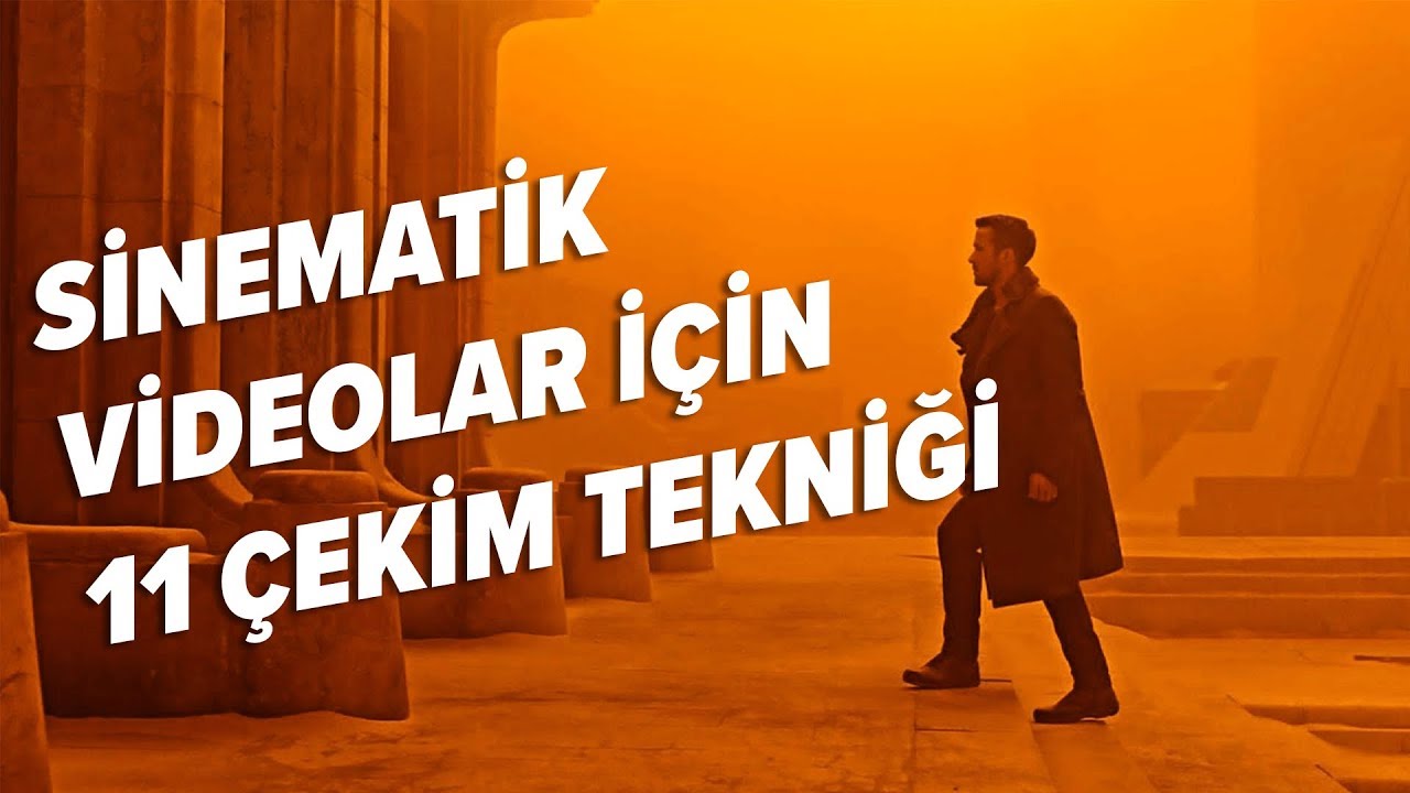 Sinematik Video & Film Çekmek İsteyenler İçin 11 Temel Çekim Tekniği