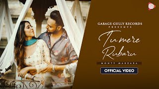 Tu Mere Rubaru(Official Video) | Monty Marzara | Latest Punjabi Songs 2021 | Garage Gully Records
