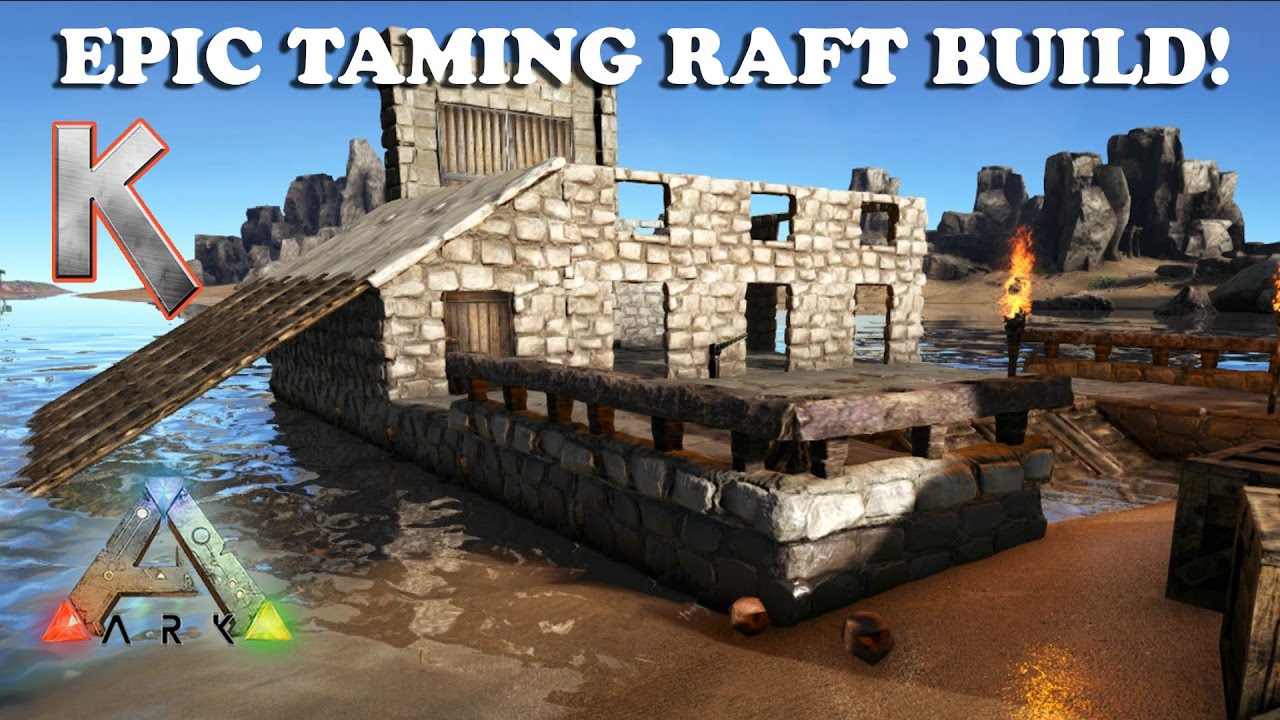 Epic Taming Raft Build Step By Step Ark Survival Evolved Youtube