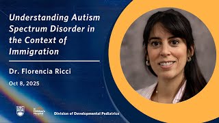 Understanding Autism Spectrum Disorder in the Context of Immigration | Dr. Florencia Ricci