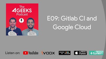 Gitlab CI and Google Cloud | The 4Geeks Podcast E9 S1
