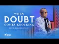 When Doubt Comes Knocking | Ptr. Joey Crisostomo