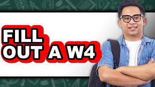 How To Fill Out A W4 - Easy Guide