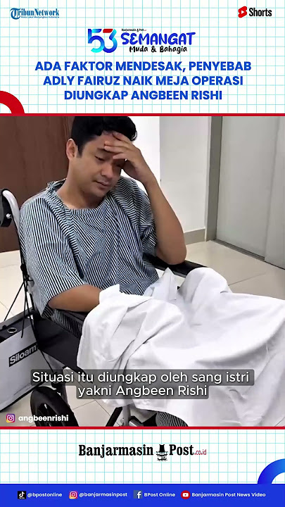 Ada Faktor Mendesak, Penyebab Adly Fairuz Naik Meja Operasi Diungkap Angbeen Rishi: Emergency