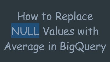 How to Replace NULL Values with Average in BigQuery