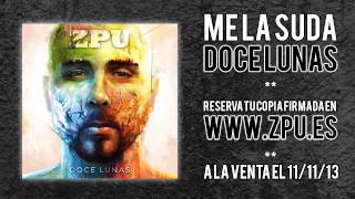 ZPU con Zeidah | Me la suda | Pre-escucha de 'Doce Lunas'