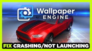 How to FIX Wallpaper Engine Crashing / Not Launching!