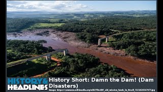 History Short: Damn the Dam! (Dam Disasters)