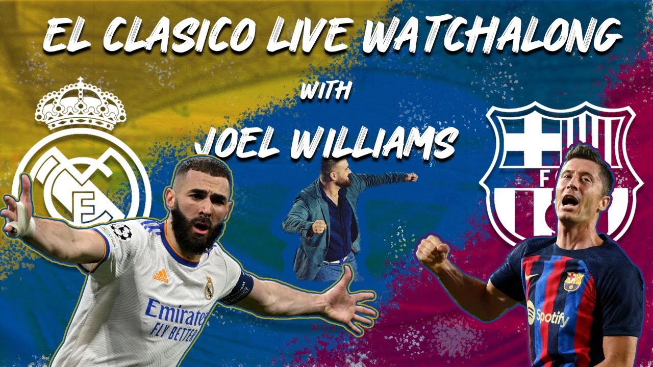 EL CLASICO | REAL MADRID VS FC BARCELONA | | LIVE WATCHALONG WITH JOEL ...