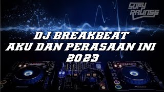 DJ BREAKBEAT AKU DAN PERASAAN INI 2023 (official music)