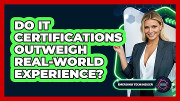 Do IT Certifications Outweigh Real-world Experience? - Emerging Tech Insider