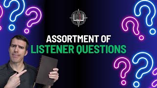 Assortment of Listener Questions