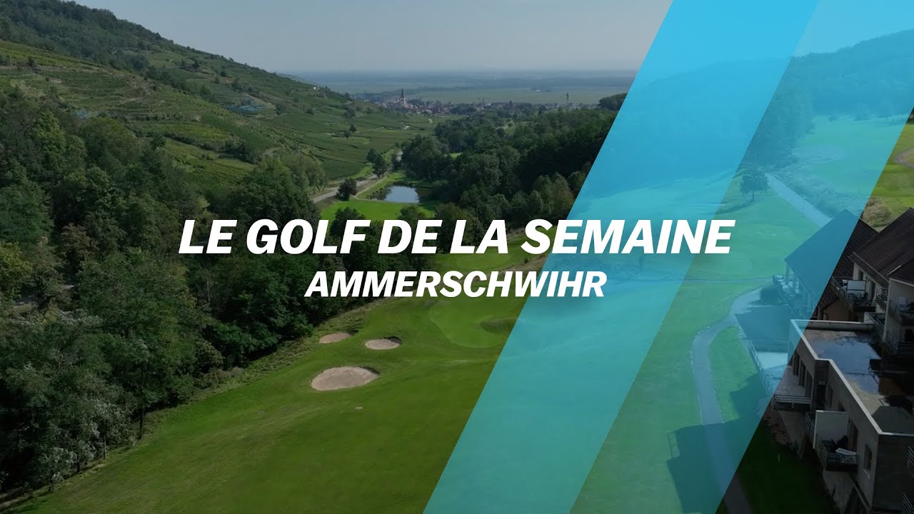 Le Golf de la semaine : Ammerschwihr