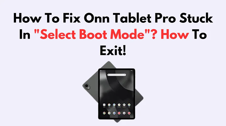 How To Fix Onn Tablet Pro Stuck In "Select Boot Mode"? How To Exit!