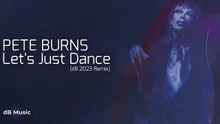 Pete Burns - Let's Just Dance (dB 2023 Remix)