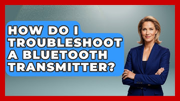 How Do I Troubleshoot A Bluetooth Transmitter? - The Hardware Hub