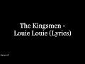 The Kingsmen Louie Louie Lyrics HD The Kingsmen Louie Louie Lyrics HD