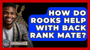 How Do Rooks Help With Back Rank Mate? - The Board Game Xpert