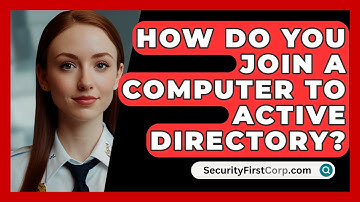 How Do You Join A Computer To Active Directory? - SecurityFirstCorp.com