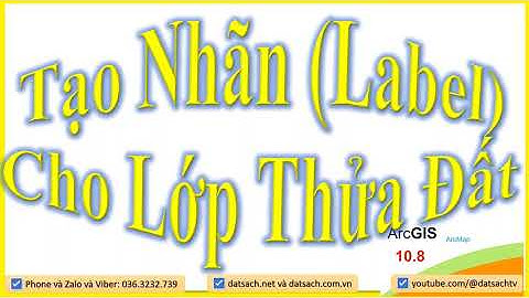 💟 Bài 15_Tạo Nhãn (Label) Cho Lớp Thửa Đất Trong Phần Mềm ArcGis 10.8