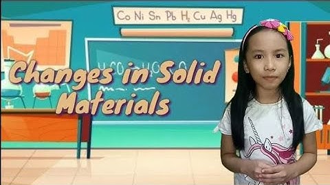 SCIENCE 4 | CHANGES IN SOLID MATERIALS | Kishnee TV