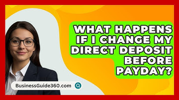 What Happens If I Change My Direct Deposit Before Payday? - BusinessGuide360.com
