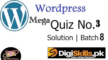 Wordpress Quiz 3 Batch 8 Solution | Digiskills | Info Planet Corner |
