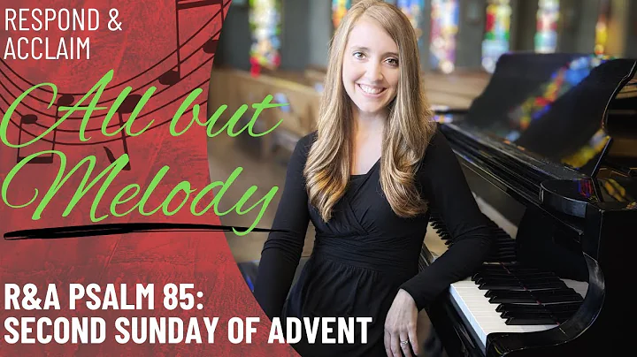 R&A Psalm 85: Second Sunday of Advent (All but Melody)