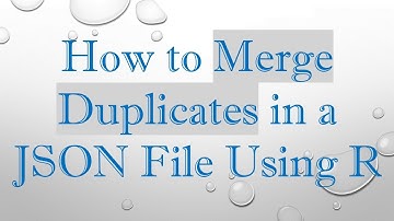 How to Merge Duplicates in a JSON File Using R