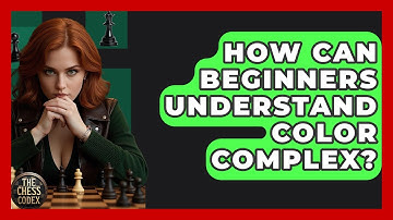 How Can Beginners Understand Color Complex? - The Chess Codex