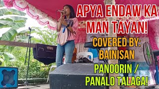 APYA ENDAW KA MAN TAYAN - Covered by: Bainisan | Panoorin / Panalo Talaga! | Antoy Galay