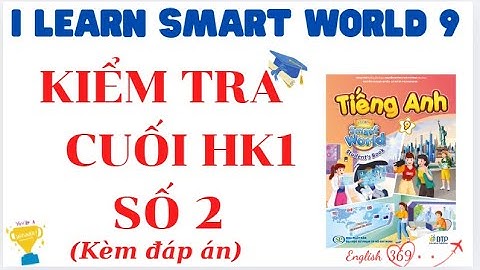 ĐỀ KIỂM TRA CUỐI HK1 SỐ 2 TIẾNG ANH 9 /I LEARN SMART WORLD 9 (CÓ ĐÁP ÁN) #tienganh9 #english