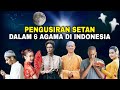 Seperti ini pengusiran setan dalam 6 agama indonesia bikin setan takut dengan warga 62