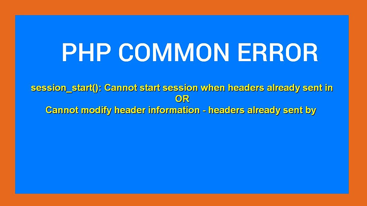 {SOLVED} session_start(): Cannot start session when headers already sent in