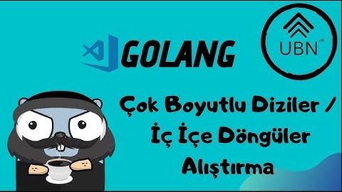 [GOLANG] Çok Boyutlu Diziler / İç İçe Döngüler Alıştırma